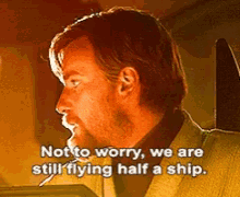 Star Wars Not To Worry Were Still Flying Half A Ship GIF - Star Wars Not To Worry Were Still Flying Half A Ship Prequelmeme GIFs