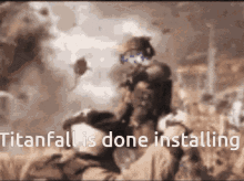 titanfall titanfall2 done installing titanfall is done installing