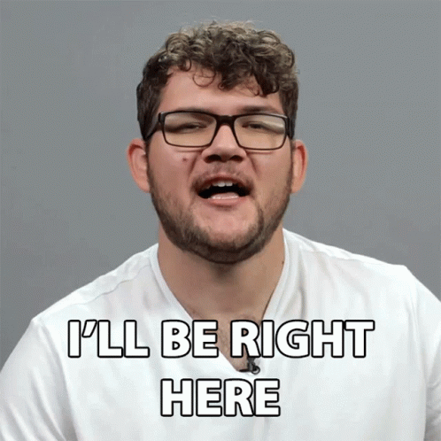 Will be right here