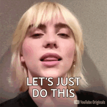 Lets Just Do This Billie Eilish GIF - Lets Just Do This Billie Eilish Youtube GIFs