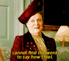 Lady Grantham GIF - Lady Grantham I Cannot Find The Words To Say How I Feel GIFs