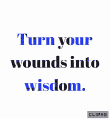 Cliphy Wounds Into Wisdom GIF - Cliphy Wounds Into Wisdom Be Strong GIFs