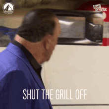 Shut The Grill Turn It Off GIF - Shut The Grill Turn It Off Ordering GIFs
