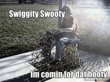 swiggity swooty coming for dat