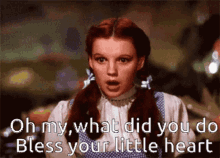 wizard of oz oh my what did you do bless your heart gasp wizard of oz oh my what did you do bless your heart gasp