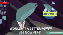 wouldnt a better forum be nowhere opinion not happening whale bojack horseman