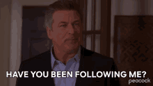 Have You Been Following Me Jack Donaghy GIF - Have You Been Following Me Jack Donaghy Alec Baldwin GIFs