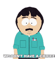 We Dont Have A Choice Randy Marsh Sticker - We Dont Have A Choice Randy Marsh South Park Stickers