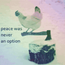 Peace Was Never An Option Chicken GIF - Peace Was Never An Option Chicken Axe GIFs