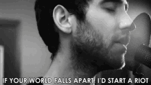 If Your World Falls Apart Id Start A Riot GIF - If Your World Falls Apart Id Start A Riot Singing GIFs
