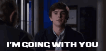 I'M Going With You GIF - The Good Doctor Going With Freddie Highmore GIFs