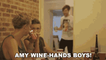 amy wine hands boys the roundabout crew shit university students say i bring some wine i bring drink