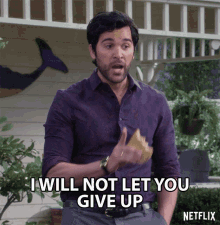 I Will Not Let You Give Up Dont Give Up GIF - I Will Not Let You Give Up Dont Give Up Encourage GIFs