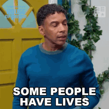 Some People Have Lives Cj Payne GIF - Some People Have Lives Cj Payne House Of Payne GIFs