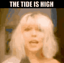 The Tide Is High Blondie GIF - The Tide Is High Blondie And Im Holding On GIFs