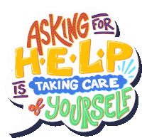 Asking For Help Is Taking Care Of Yourself Mental Health For All Sticker - Asking For Help Is Taking Care Of Yourself Mental Health For All Self Care Stickers