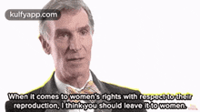 When It Comes To Women'S Rights With Respectto Theirreproduction, I Thinkyou Should Leave Itto Women..Gif GIF - When It Comes To Women'S Rights With Respectto Theirreproduction I Thinkyou Should Leave Itto Women. Bill Nye GIFs