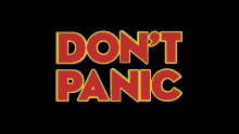 Dont Panic Hitchhikers Guide To The Galaxy GIF - Dont Panic Hitchhikers Guide To The Galaxy Stay Calm GIFs