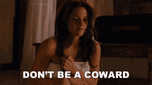Dont Be A Coward Bella Swan GIF - Dont Be A Coward Bella Swan Kristen Stewart GIFs