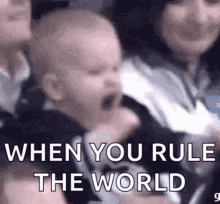 When You Rule The World Baby GIF - When You Rule The World Baby Screaming GIFs