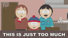 This Is Just Too Much Stan Marsh GIF - This Is Just Too Much Stan Marsh Randy Marsh GIFs