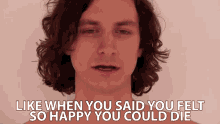 Like When You Said You Felt So Happy You Could Die Wouter De Backer GIF - Like When You Said You Felt So Happy You Could Die Wouter De Backer Gotye GIFs