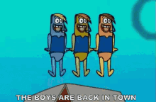 boys are back the boys are back in town boys are back in town