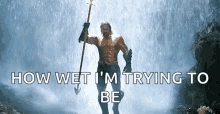 Aquaman Jason Mamoa GIF - Aquaman Jason Mamoa How Wet Im Trying To Be GIFs
