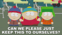 Can We Please Just Keep This To Ourselves Stan Marsh GIF - Can We Please Just Keep This To Ourselves Stan Marsh Eric Cartman GIFs