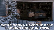 Were Gonna Have The Best Looking House In Town Clark Griswold GIF - Were Gonna Have The Best Looking House In Town Clark Griswold Christmas Vacation GIFs