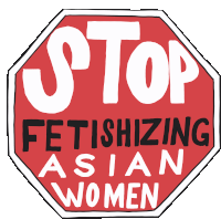 Stop Festishizing Asian Women Protect Asian Women Sticker - Stop Festishizing Asian Women Protect Asian Women Aapi Stickers