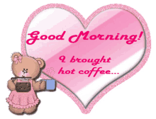 good morning i brought hot coffee bear heart