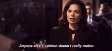 Peggy Carter Anyone Elses Opinion Doesnt Matter GIF - Peggy Carter Anyone Elses Opinion Doesnt Matter GIFs