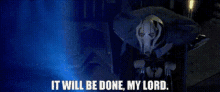 Star Wars General Grievous GIF - Star Wars General Grievous It Will Be Done My Lord GIFs