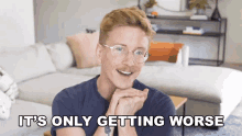 Its Only Getting Worse Tyler Oakley GIF - Its Only Getting Worse Tyler Oakley The Struggle GIFs