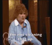Muriel Estelle Harris GIF - Muriel Estelle Harris Im Not Cleaning That Up GIFs