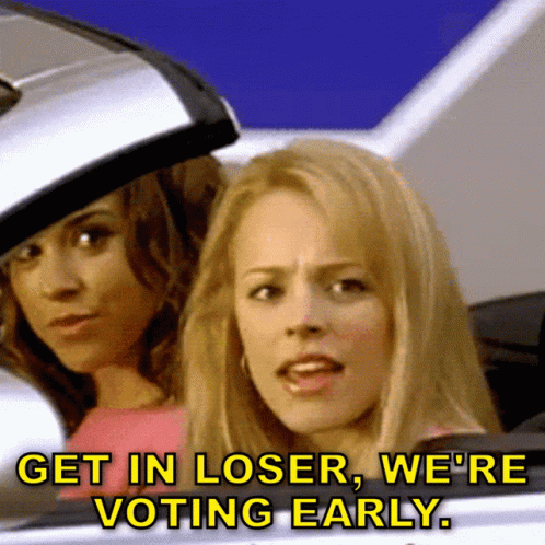 Mean Girls Meme Get In Loser Gif Mean Girls Meme Get In Loser Vote Early Discover Share Gifs