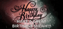 happy birthday hbd have a great birth day micah