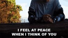 I Feel At Peace When I Think About You Presence GIF - I Feel At Peace When I Think About You Presence Supposed To Be Song GIFs
