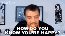 How Do You Know Youre Happy Neil Degrasse Tyson GIF - How Do You Know Youre Happy Neil Degrasse Tyson Startalk GIFs