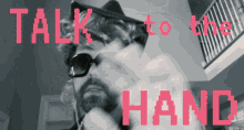 Talk To The Hand Talk GIF - Talk To The Hand Talk To The Hand GIFs