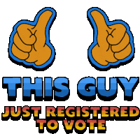 This Guy Just Registered To Vote Me Sticker - This Guy Just Registered To Vote Me Thumbs Stickers