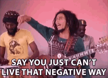 Say You Just Cant Live That Negative Way Robert Nesta Marley GIF - Say You Just Cant Live That Negative Way Robert Nesta Marley Bob Marley GIFs