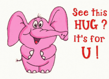 elephant see this hug its for u excited