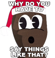 Why Do You Have To Say Things Like That Mr Hankey Sticker - Why Do You Have To Say Things Like That Mr Hankey Season4ep17a Very Crappy Christmas Stickers