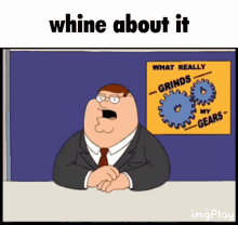 Whine About It Peter Griffin GIF - Whine About It Peter Griffin Grinds My Gears GIFs