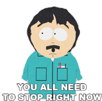 You All Need To Stop Right Now Randy Marsh Sticker - You All Need To Stop Right Now Randy Marsh South Park Stickers