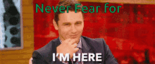 Never Fear I Am Here GIF - Never Fear I Am Here James Franco GIFs
