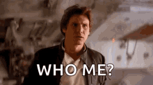 Who Me GIF - Who Me Han Solo GIFs