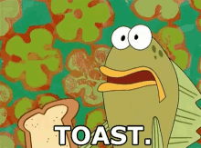 Toast Spongebob GIF - Toast Spongebob Fish GIFs